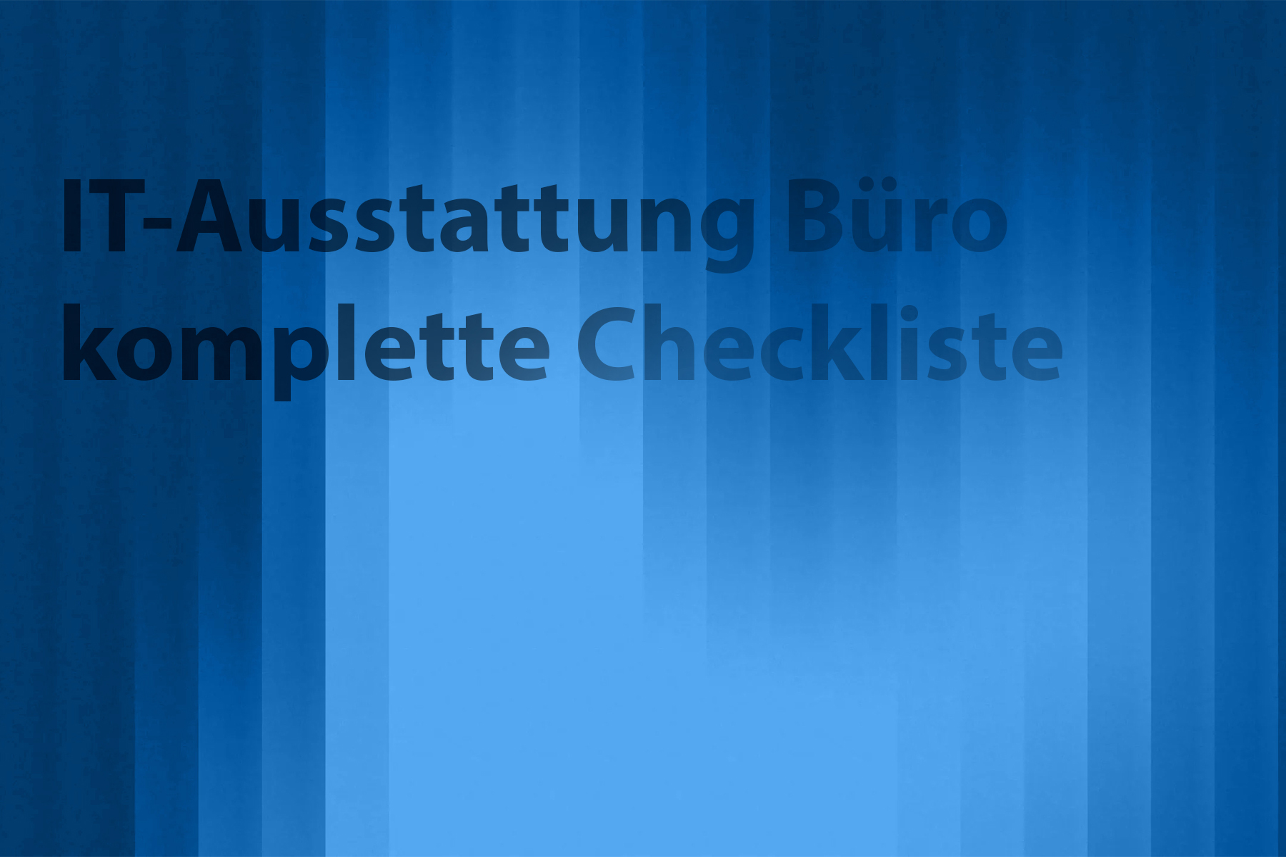 IT-Ausstattung für ein neues Büro – komplette Checkliste