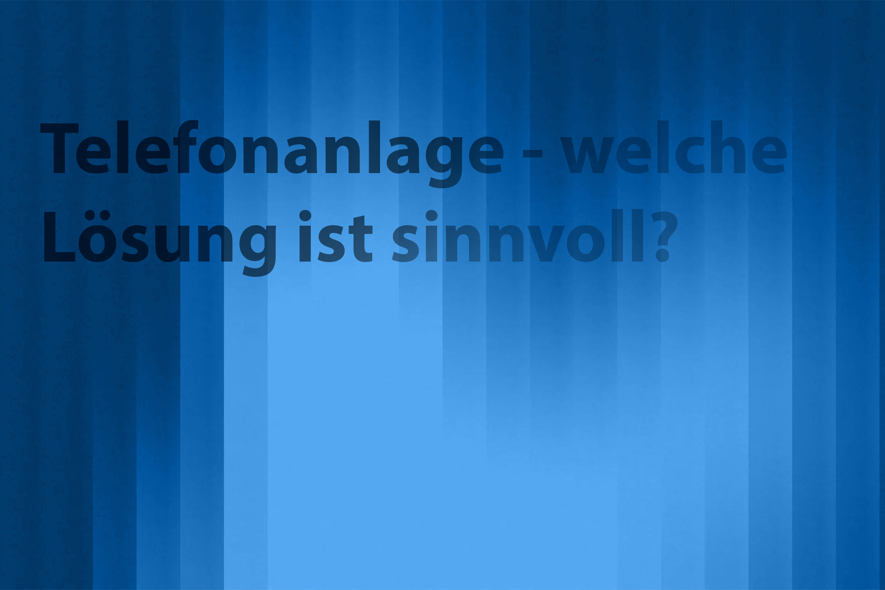 Telefonanlage für kleine Unternehmen: Welche Lösung ist sinnvoll?